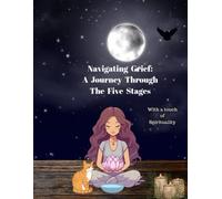 Navigating Grief: A Journey Through the Five Stages: with a touch of spirituality