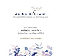 Navigating Home Care with Confidence and Peace of Mind: A Practical Guide to Choosing the Right Home Care Agency and Creating a Personalized Plan for Safe, Supported Aging at Home