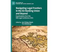 Navigating Legal Frontiers in the Eu Banking Union and Beyond: Examinations from the Srb Legal Conference 2024