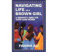 Navigating Life as a Brown Girl: A therapist’s guide for South Asian women