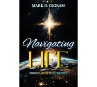 Navigating Life: From Earth to Eternity