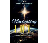 Navigating Life - From Earth to Eternity
