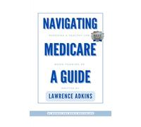 Navigating Medicare: Pursuing a Healthy Life When Turning 65