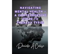 Navigating Mental Health - A Comprehensive Guide to Therapy Types