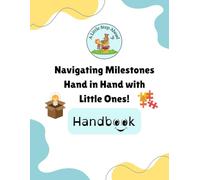 Navigating Milestones Hand in Hand with Little Ones: Handbook