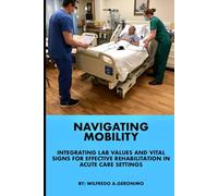 Navigating Mobility: Integrating Lab Values and Vital Signs for Effective Rehabilitation in Acute Care Settings
