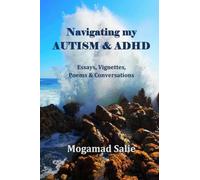 Navigating my Autism & ADHD: Essays, Vignettes, Poems & Conversations