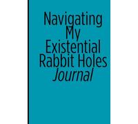 Navigating My Existential Rabbit Holes Journal