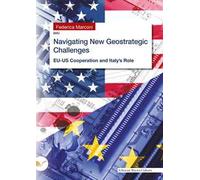 Navigating New Geostrategic Challenges. EU-US Cooperation and Italy's Role