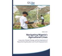 Navigating Nigeria’s Agricultural Crises: Insecurity, Climate Change, and the Imperative of Repositioning Education and Youth Empowerment