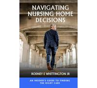 Navigating Nursing Home Decisions: An Insider’s Guide to Finding the Right Care