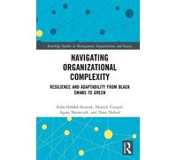 Navigating Organizational Complexity: Resilience and Adaptability from Black Swans to Green
