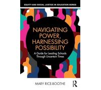 Navigating Power, Harnessing Possibility: A Guide for Leading Schools Through Uncertain Times