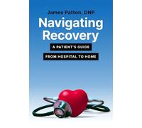 Navigating Recovery: A Patient's Guide from Hospital to Home