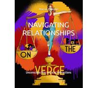 NAVIGATING RELATIONSHIPS: Unconscious Bias In Social Interactions