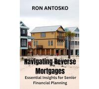 Navigating Reverse Mortgages: Essential Insights for Senior Financial Planning