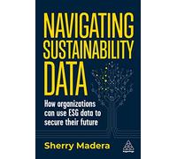 Navigating Sustainability Data: How Organizations can use ESG Data to Secure Their Future