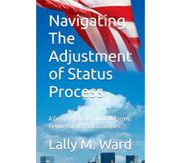 Navigating The Adjustment of Status Process: A Comprehensive Guide to Forms, Requirements, and Examples