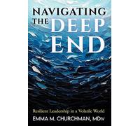 Navigating the Deep End: Resilient Leadership in a Volatile World