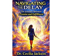 Navigating The DELAY: The Journey Between Promise and Fulfillment