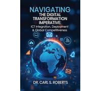 Navigating the Digital Transformation Imperative: ICT Integration, Deployment & Global Competitiveness