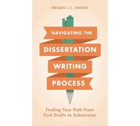 Navigating the Dissertation Writing Process: Finding Your Path from First Drafts to Submission