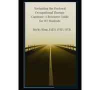 Navigating the Doctoral Occupational Therapy Capstone: A Resource Guide for OT Students