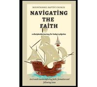 Navigating The Faith: A Discipleship Journey for Today’s Pilgrims