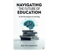 Navigating The Future Of Education: Al And Its Impact On Learning