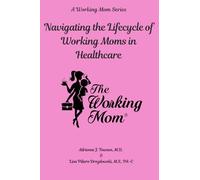 Navigating the Lifecycle of Working Moms in Healthcare: 1