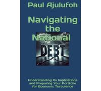Navigating the National Debt: Understanding Its Implications and Preparing Your Portfolio for Economic Turbulence