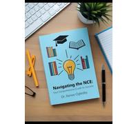 Navigating the NCE: Your Comprehensive Guide to Success Master the National Counselor Exam with Expert Strategies and Practice Tests