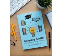 Navigating the NCE: Your Comprehensive Guide to Success Master the National Counselor Exam with Expert Strategies and Practice Tests