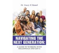 Navigating the Next Generation: A Guide to Working with Millennials and Gen-Z