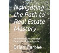Navigating the Path to Real Estate Mastery: A Comprehensive Guide for Aspiring Real Estate Agents