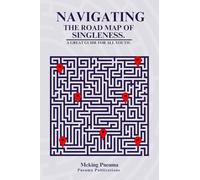 NAVIGATING THE ROAD MAP OF SINGLENESS.: A Great Guide For All Youth.