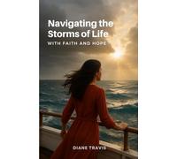 Navigating the Storms of Life: With Faith and Hope