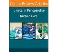 Navigating the Surgical Stress Response in Perioperative Patients, An issue of Clinics in Perioperative Nursing Care (Volume 1-4)