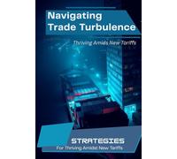 Navigating The Tariff Turbulence: Thriving Amids New Tariffs
