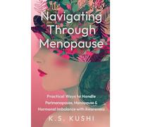 Navigating Through Menopause: Practical Ways to Handle Perimenopause, Menopause & Hormonal Imbalance With Awareness