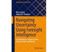 Navigating Uncertainty Using Foresight Intelligence: A Guidebook for Scoping Scenario Options in Cyber and Beyond