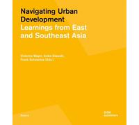Navigating Urban Development. Learnings from East and Southeast Asia
