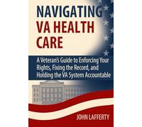 Navigating VA Health Care: A Veteran’s Guide to Enforcing Your Rights, Fixing the Record, and Holding the VA System Accountable