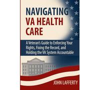 Navigating VA Health Care: A Veteran’s Guide to Enforcing Your Rights, Fixing the Record, and Holding the VA System Accountable