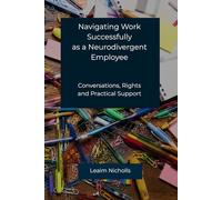 Navigating Work Successfully as a Neurodivergent Employee: Conversations, Rights and Practical Support