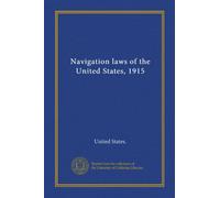 Navigation laws of the United States, 1915