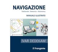Navigazione. Tradizionale, elettronica, astronomica. Manuale illustrato