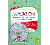 Navigazioni. Percorsi e strumenti per orientarsi nella scuola che cambia. Scienze e tecnologia. Con CD-ROM (Vol. 3)