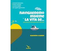 Navigheremo insieme la vita se... Percorso di animazione per fidanzati. Quaderno a schede