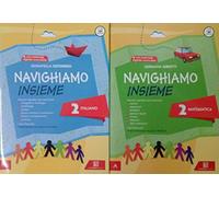 NAVIGHIAMO INSIEME 2 Italiano + NAVIGHIAMO INSIEME 2 Matematica
